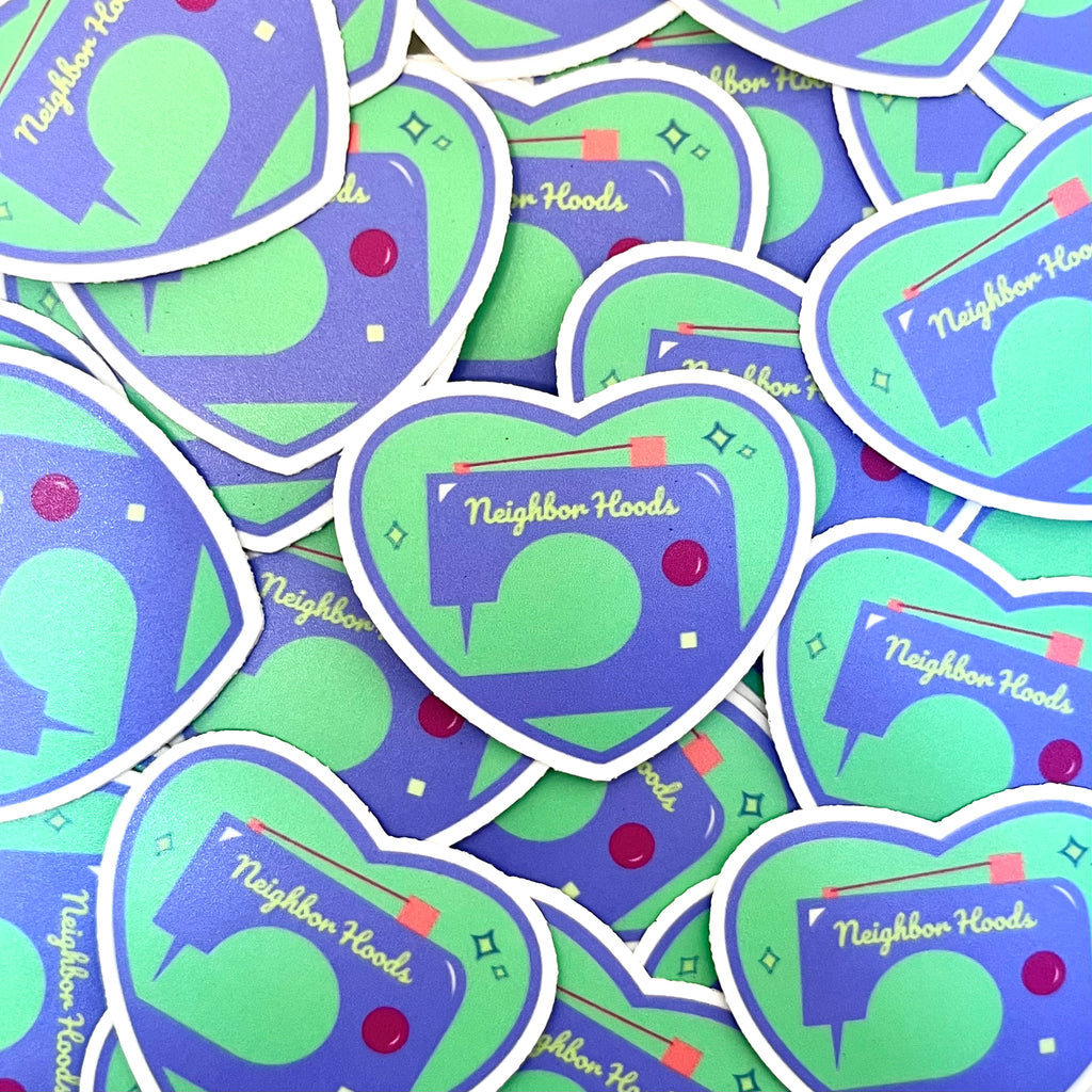Get a Neighbor Hoods Heart Sticker!